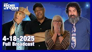 The BOB & TOM Show - April 18, 2025