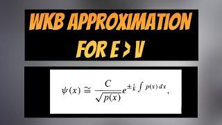 Explaining the WKB Approximation for E greater than V(x) (EASILY EXPLAINED)