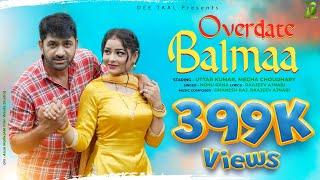 Overdate Balmaa - Uttar Kumar New Song | Megha Choudhary | Nonu Rana | New Haryanvi Song 2024