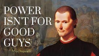 Machiavelli's Dark but HONEST Advice to GOOD People: The Art of POWER