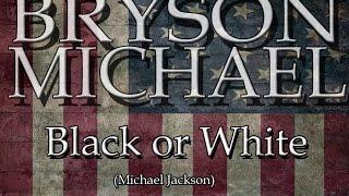 Black Or White Michael Jackson (Tribute) By Bryson Michael