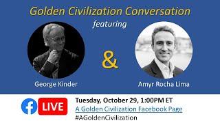 Golden Civilization Conversation with Amyr Rocha Lima and George Kinder