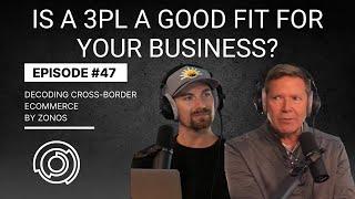 ​What is a 3PL: Is a 3PL a Good Fit for Your Business? | Decoding Cross-Border Ecommerce | Ep #47