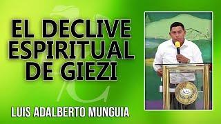 El Declive Espiritual De Giezi | Luis Adalberto Munguia