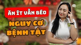 L9 -  Tại sao ăn ÍT vẫn BÉO và đầy nguy cơ bệnh tật