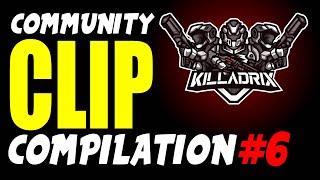 Killadrix Community Clip Compilation #6