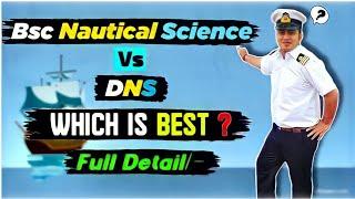 DNS Leading To Bsc Nautical Science or Bsc Nautical Science Which Is Best?