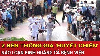 Thời sự sáng 25/5: Cả bệnh viện náo loạn, 2 bên thông gia ‘huyết chiến’ đòi cháu đến tử vong