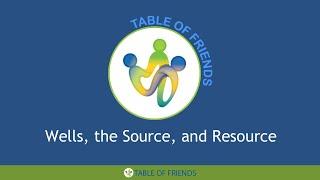 Wells, the Source and Resource - Kevin Williams