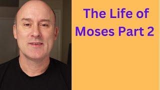 The Life of Moses Part 2