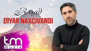 Resad – Diyar Naxçıvandı (Yeni 2024)