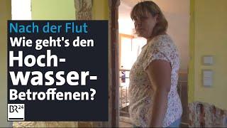 Nach der Flut: Wie geht es den Hochwasseropfern in Bayern? | mehr/wert | BR24