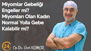 Miyomlar Gebeliği Engeller mi.Miyomları Olan Kadın Normal Yolla Gebe Kalabilir mi Op.Dr. Aret Kamar