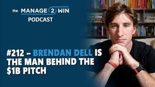 #212 – Brendan Dell is The Man Behind The $1B Pitch