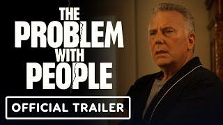 The Problem With People - Official Trailer (2024) Colm Meaney, Paul Reiser, Jane Levy