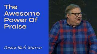 "The Awesome Power of Praise" with Pastor Rick Warren