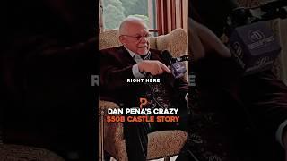 Dan Pena's Crazy $50B Castle Story