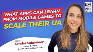 What apps can learn from mobile games to scale their UA with Sandra Schneider