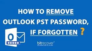 How to Remove Outlook PST Password, If Forgotten