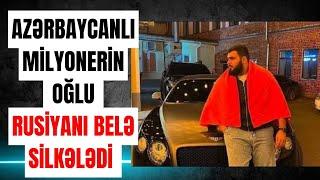 ŞOK: Azərbaycanlı milyonçunun oğlu Rusiyanı belə silkələdi. - LAF TV