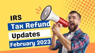 IRS Tax Refund Update/2023 February