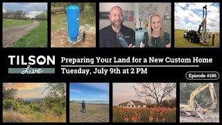 Tilson Live! Preparing Your Land for a New Custom Home - July 9, 2024
