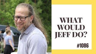 What Would Jeff Do? #1086 dog training q & a