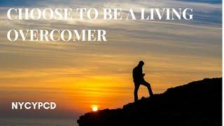 Choose To Be A Living Overcomer