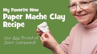 Best Paper Mache Clay Recipe - Use Any Brand of Joint Compound!