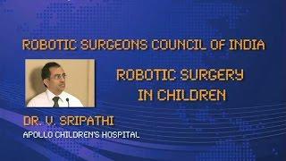 Dr. Venkat Sripathi:  Robotic Surgery in Children