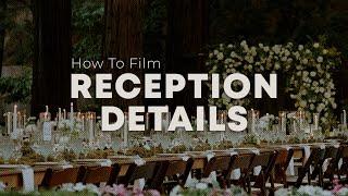 How To Film Wedding Reception Details