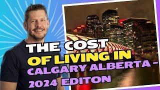 The Cost of Living in Calgary Alberta - 2024 Edition