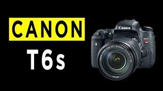 Canon EOS Rebel T6s DSLR Camera Highlights & Overview