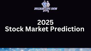 2025 Stocks and Sectors  Predictions | 2Regular Guys Show