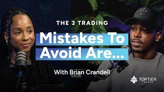 The 3 Trading Mistakes To Avoid Are ... with Brian Crandell | TopTier Trader Interviews