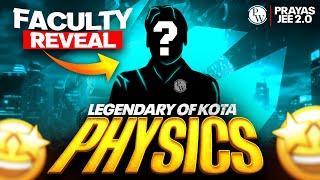 LEGEND of KOTA in PHYSICS️ - Faculty REVEALED  || Prayas JEE 2.0 2026
