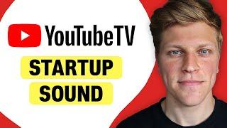 YouTube TV Startup Sound