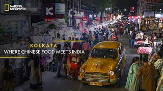 Kolkata - Where Chinese Food Meets India | It Happens Only in India | National Geographic