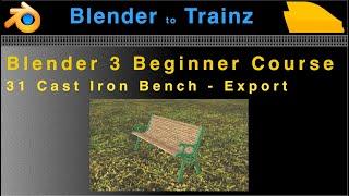 Blender to Trainz: Blender 3 Beginner Course - 31 Cast Iron Bench Export