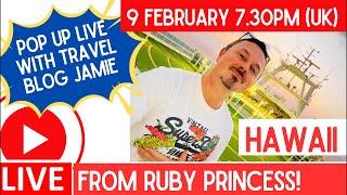 Live from Ruby Princess - a Hawaii Special with Travel Blog Jamie