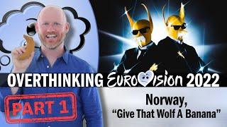 Overthinking Eurovision 2022: Norway, "Give That Wolf A Banana", Subwoolfer PART 1