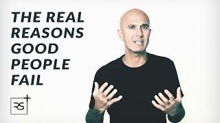 The Real Reasons Good People Fail | Robin Sharma