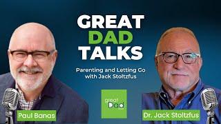 Parenting and Letting Go with Dr. Jack Stoltzfus | GreatDad.com