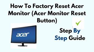 How To Factory Reset Acer Monitor (Acer Monitor Reset Button)