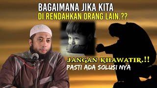 bagaimana jika kita di rendahkan orang lain | ustadz khalid basalamah