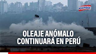 Oleaje anómalo continuará en Perú, advierte investigador: "No estamos preparados"