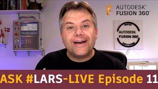 Ask LarsLive Fusion 360 — Sunday Edition — Episode 11