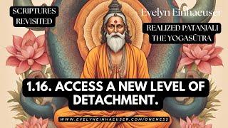 Realized Patanjali: The Yogasutra 1.16: Access a new level of detachment #meditation #nonduality