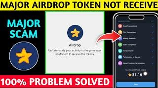 Unfortunately your activity in the game was insufficient to the tokens Major Airdrop Not Receive