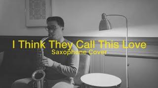 I Think They Call This Love - Elliot James Reay (Saxophone Cover by Dori Wirawan)